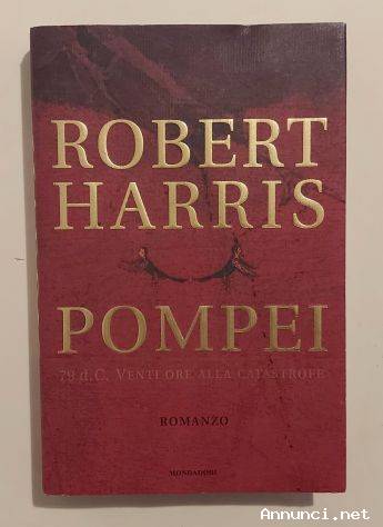 Pompei 79 d.C.Venti ore alla catastrofe di Robert Harris Ed.Mondadori, 2003
