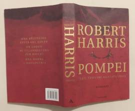 Pompei 79 d.C.Venti ore alla catastrofe di Robert Harris Ed.Mondadori, 2003