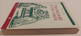 I mangiari di una volta di Aldo Toffoli Ed:De Bastiani, Vittorio Veneto 2011 come nuovo 