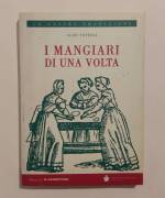 I mangiari di una volta di Aldo Toffoli Ed:De Bastiani, Vittorio Veneto 2011 come nuovo 