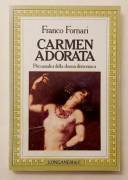 Carmen adorata. Psicoanalisi della donna demoniaca di Franco Fornari Ed.Longanesi & C. 1985