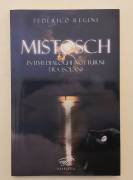 Mistosch.Intimi dialoghi notturni fra isolani di Federico Regini 1°Ed.Il foglio, aprile 2017