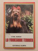 Lo Yorkshire Terrier di Ethel Munday Editoriale Olimpia, Firenze 1986