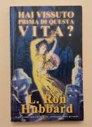 Hai vissuto prima di questa vita? di L. Ron Hubbard; Editore: New Era Publications Int.Milano, 2004