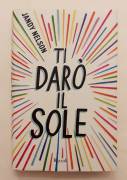 Ti darò il sole di Jandy Nelson 1°Ed.Rizzoli, maggio 2016 Ti darò il sole di Jandy Nelson 1°Ed.Rizzoli, maggio 2016