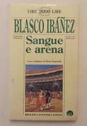 Sangue e arena di Vicente Blasco Ibáñez Ed.Newton Compton, gennaio 1996 nuovo con cellophane