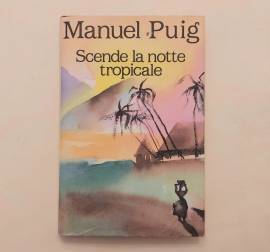 Scende la notte tropicale di Manuel Puig Ed.CDE su licenza della Arnoldo Mondadori, Milano 1989
