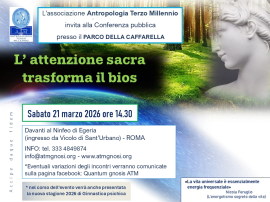 Conferenza al parco: L'ATTENZIONE SACRA TRASFORMA IL BIOS (Roma) Conferenza al parco: L'ATTENZIONE SACRA TRASFORMA IL BIOS (Roma)