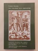 Dal fascismo alla liberazione di Ernesto Brunetta Officine Grafiche G.Zoppelli & C.1976