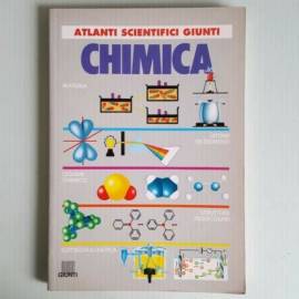 Chimica - Atlanti Scientifici Giunti - Materia, Atomi ed Elementi, Legame Chimico