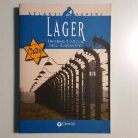 Lager - Inferno e Follia Dell’Olocausto - Demetra - Atlanti Del Sapere - 2004