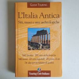 L’Italia Antica - Guida Touring - Siti, Musei e Aree Archeologiche