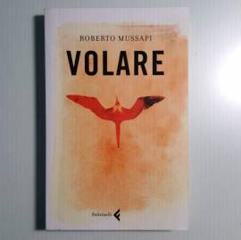 Volare - Roberto Mussapi - Feltrinelli - 2008