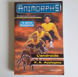 Animorphs - L’Androide - (K.A.Applegate) - Mondadori - 1999