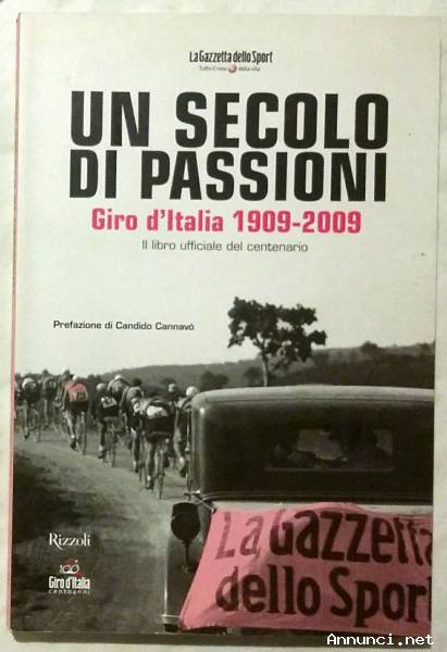 Un secolo di passioni. Giro d’Italia 1909-2009 Ed: Rizzoli, 2009 come nuovo