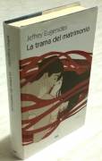 La trama del matrimonio di Jeffrey Eugenides; Editore: Mondadori, 2011 perfetto 