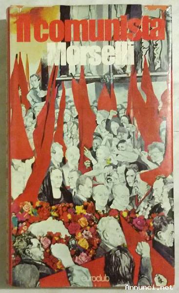 Il comunista di Sandro Morselli; Ed.Euroclub su licenza Adelphi, 1977 ottimo