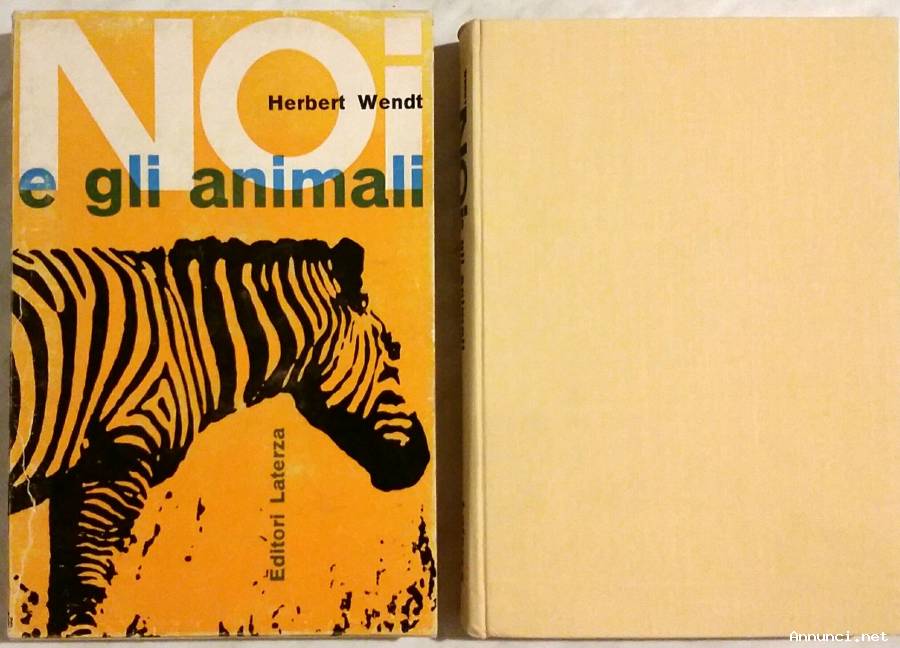 Noi e gli animali.Breve storia dell'evoluzione di Herbert Wendt Ed.Laterza, Bari 1961