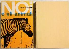 Noi e gli animali.Breve storia dell'evoluzione di Herbert Wendt Ed.Laterza, Bari 1961