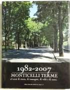 1982-2007 MONTICELLI TERME di Umberto Tomaselli (autografato) Ed. Punto Blu Gestione, 21 giugno 2007