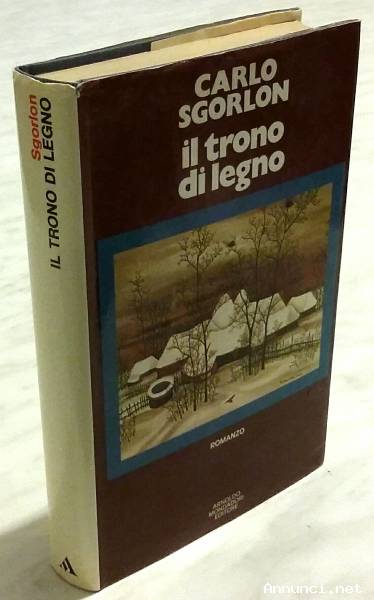 Il trono di legno di Carlo Sgorlon Ed: Arnoldo Mondadori Editore, marzo 1974