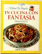 I libri di Wilma De Angelis In cucina con fantasia Primi piatti Ed.De Agostini, 1994 nuovo