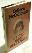L’ altro nome dell’amore di Colleen McCullough Ed.Fabbri-Bompiani, Sonzogno,1981