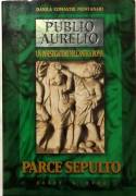 Publio Aurelio Parce sepulto di Danila Comastri Montanari Editore:Hobby & Work Publishing, 1999