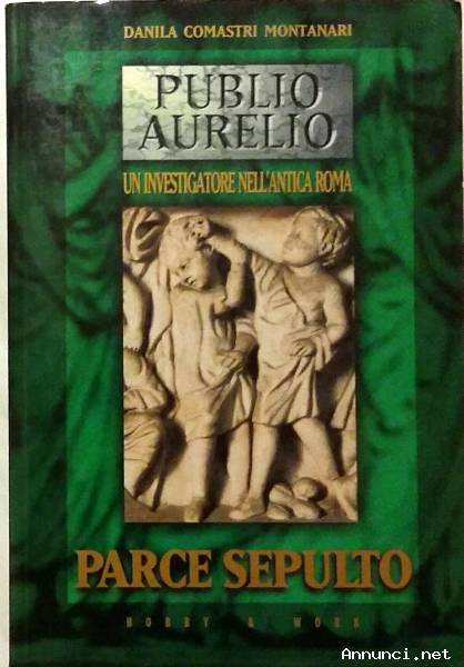 Publio Aurelio Parce sepulto di Danila Comastri Montanari Editore:Hobby & Work Publishing, 1999