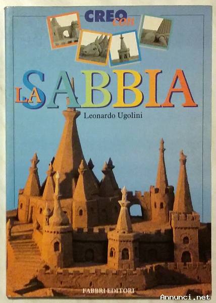 Creo con la sabbia di Leonardo Ugolini Fabbri Editori, febbraio 1998 perfetto