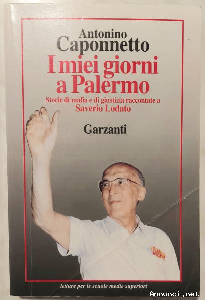 I miei giorni a Palermo.Storie di mafia e di giustizia raccontate a Saverio Lodato 1°Ed.Garzanti,199