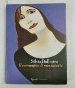 Il compagno di mezzanotte di Silvia Ballestra 1°Ed.Rizzoli, giugno 2002 come nuovo