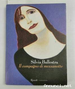Il compagno di mezzanotte di Silvia Ballestra 1°Ed.Rizzoli, giugno 2002 come nuovo