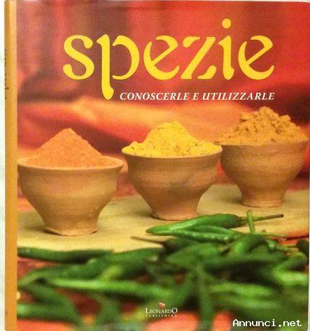 Spezie. Conoscerle e utilizzarle di Bottari Cristina; Leonardo Publishing, 2008