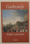 LUCA CARLEVARIJS E LA VEDUTA VENEZIANA DEL SETTECENTO ED.ELECTA, 1994