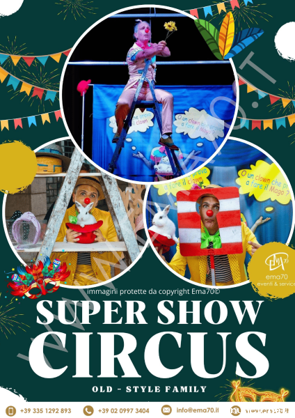 SUPER SHOW CIRCUS – SIMPATICA - ANIMAZIONE PER TUTTA LA FAMIGLIA EMA 70 EVENTI – EVENTI DI PIAZZA –
