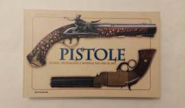 Pistole.Storia, tecnologia e modelli dal 1550 al 1913 di Adriano Sala 1°Ed.Mondadori Electa, 2004