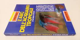 L'ABC DELL'ACQUARIO TROPICALE: D'ACQUA DOLCE DI MAURO MARIANI ED.DE VECCHI EDITORE, 1993 COME NUOVO 