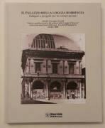 Il palazzo della Loggia di Brescia.Indagini e progetti per la conservazione Editrice Starrylink,2007