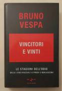 Vincitori e vinti.Le stagioni dell'odio dalle leggi a Prodi e Berlusconi di Bruno Vespa 1°Ed.Rai,200