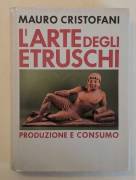 L'arte degli Etruschi.Produzione e Consumo di Mauro Cristofani Ed.CDE su licenza Einaudi, 1978