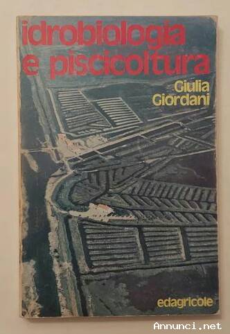 Idrobiologia e piscicoltura di Giulia Giordani Ed.Edagricole, 1972