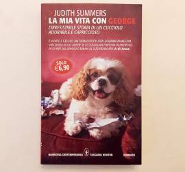 La mia vita con George di Judith Summers 1°Ed.Newton Compton Editori, marzo 2010