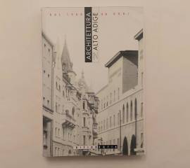 Architettura in Alto Adige dal 1900 ad oggi Ed.Raetia, Bolzano 1993
