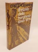 Il trionfo della borghesia 1848 - 1875 di Eric J.Hobsbawm Editore: Club degli Editori, 1981