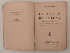 La Valle della luna.Romanzo Californiano di Jack London 1°Ed.Casa Editrice Monanni, Milano, 1928