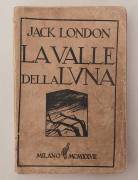 La Valle della luna.Romanzo Californiano di Jack London 1°Ed.Casa Editrice Monanni, Milano, 1928