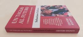 Un taglio al futuro. L'istruzione ai tempi della Gelmini di Sebastiano Giulisano 1°Ed.Editori Riunit Un taglio al futuro. L'istruzione ai tempi della Gelmini di Sebastiano Giulisano 1°Ed.Editori Riunit