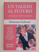 Un taglio al futuro. L'istruzione ai tempi della Gelmini di Sebastiano Giulisano 1°Ed.Editori Riunit