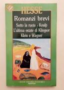 Romanzi brevi. Sotto la ruota, Knulp, Klein e Wagner di Hermann Hesse 1°Ed.Newton Compton, 1990